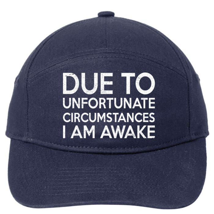 Due To Unfortunate Circumstances I Am Awake 7-Panel Snapback Hat