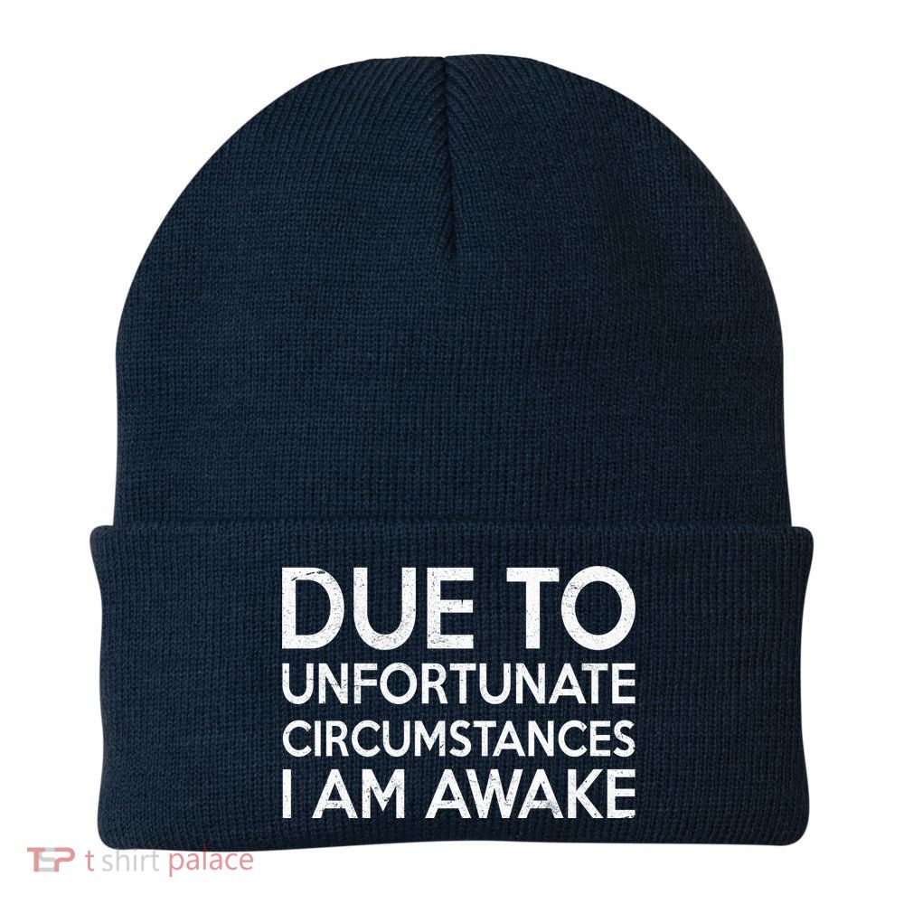Due To Unfortunate Circumstances I Am Awake Beanie