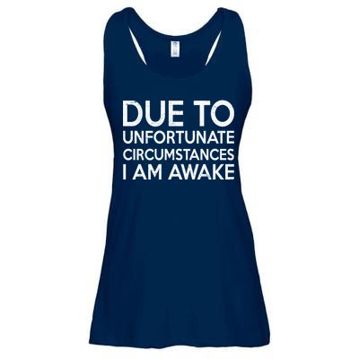 Due To Unfortunate Circumstances I Am Awake Ladies Essential Flowy Tank