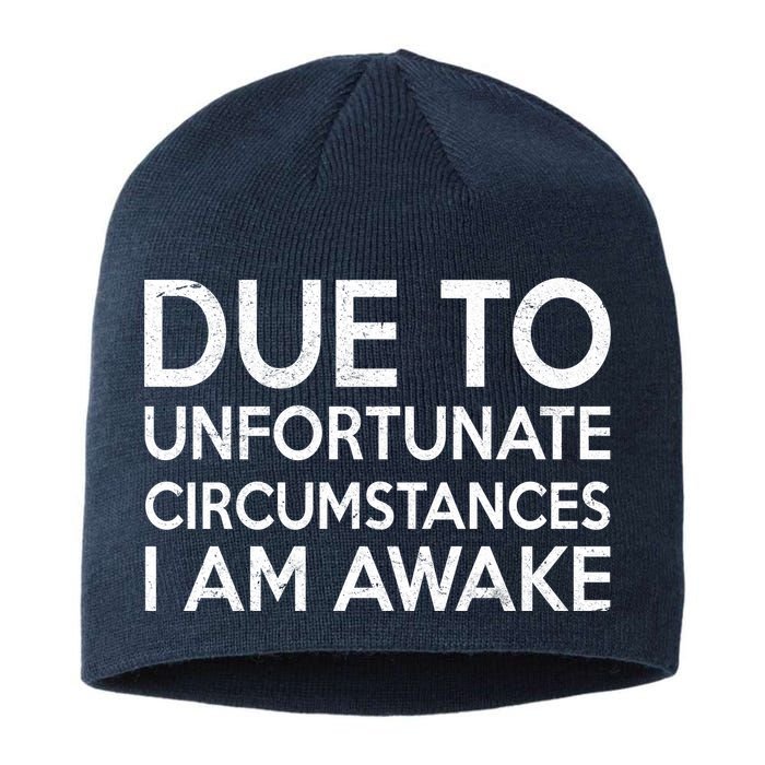 Due To Unfortunate Circumstances I Am Awake Sustainable Beanie