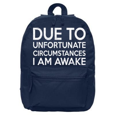 Due To Unfortunate Circumstances I Am Awake 16 in Basic Backpack