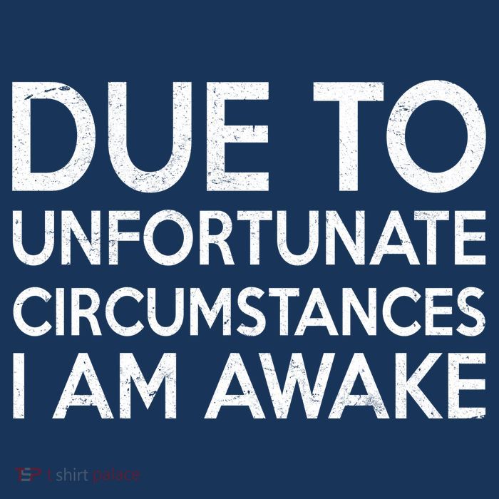 Due To Unfortunate Circumstances I Am Awake Bag
