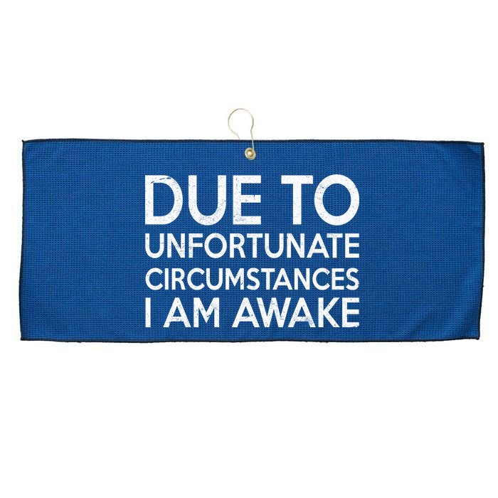 Due To Unfortunate Circumstances I Am Awake Large Microfiber Waffle Golf Towel