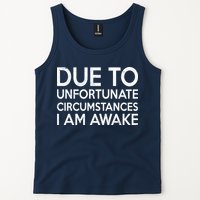 Due To Unfortunate Circumstances I Am Awake Tank Top