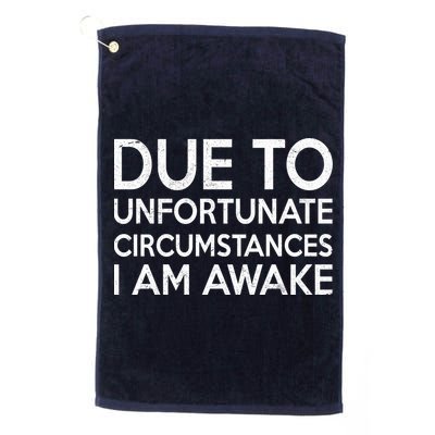 Due To Unfortunate Circumstances I Am Awake Golf Towel