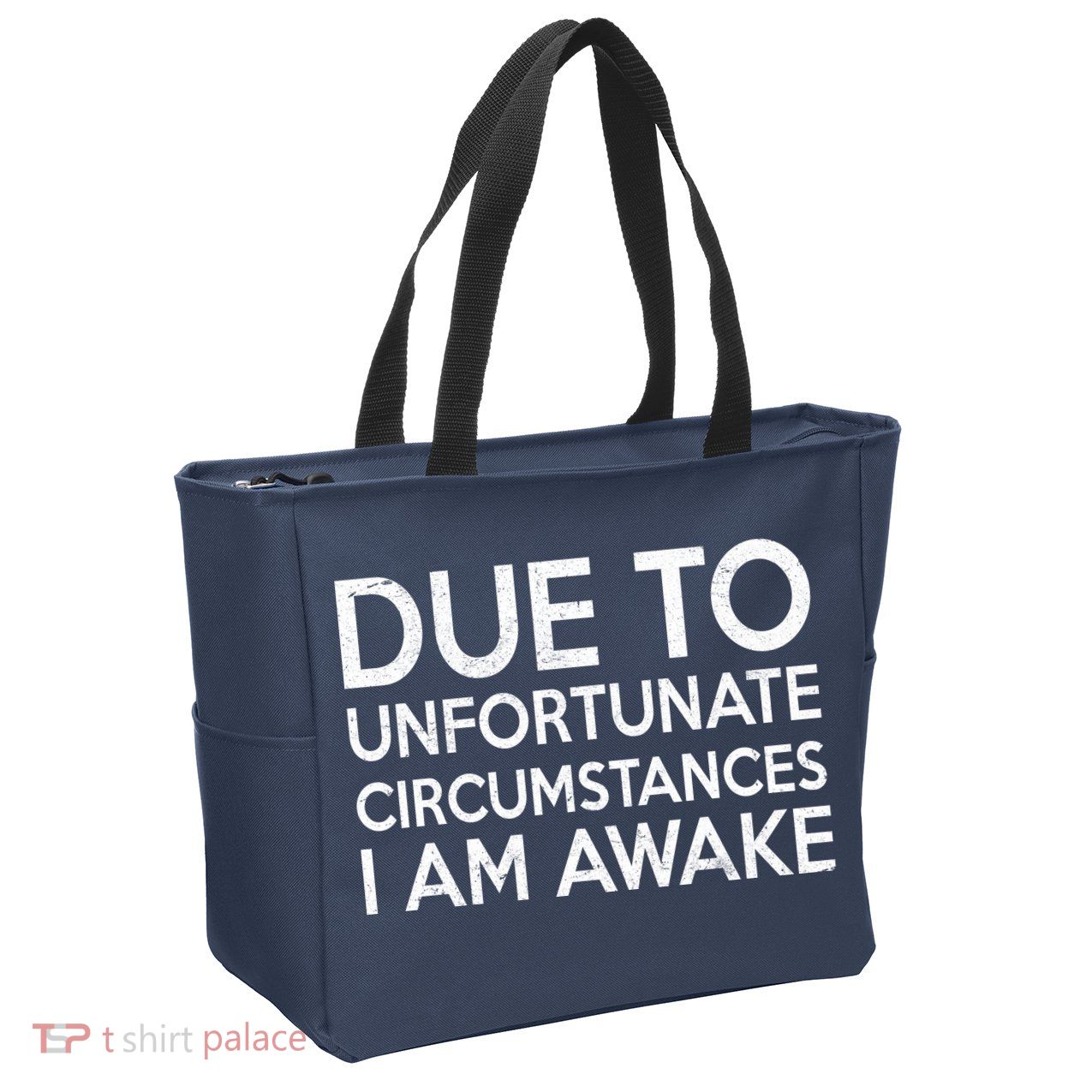 Due To Unfortunate Circumstances I Am Awake Zip Tote Bag