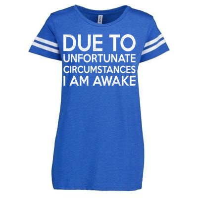 Due To Unfortunate Circumstances I Am Awake Enza Ladies Jersey Football T-Shirt