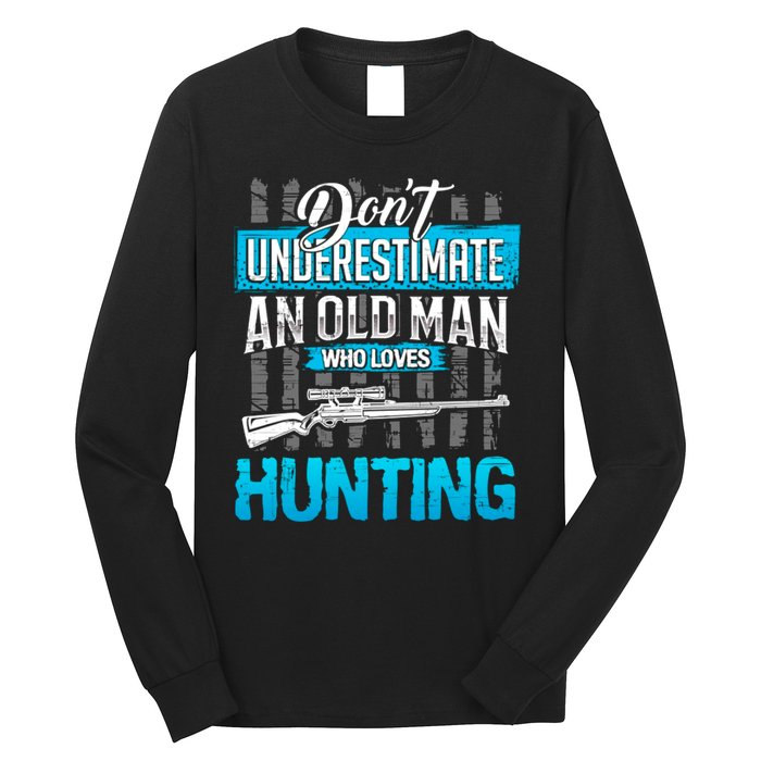 Don't Under Estimate An Old Man Who Loves Hunting Long Sleeve Shirt