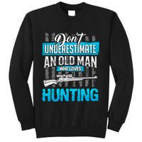 Don't Under Estimate An Old Man Who Loves Hunting Sweatshirt