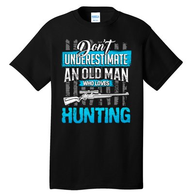 Don't Under Estimate An Old Man Who Loves Hunting Tall T-Shirt