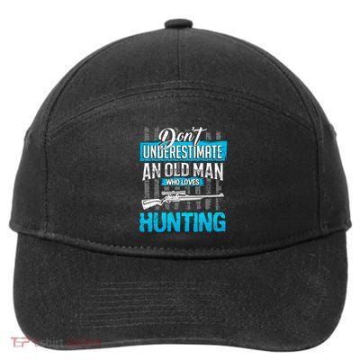 Don't Under Estimate An Old Man Who Loves Hunting 7-Panel Snapback Hat