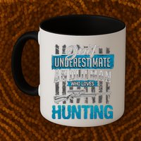 Don't Under Estimate An Old Man Who Loves Hunting Mug