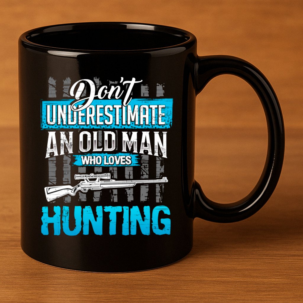 Don't Under Estimate An Old Man Who Loves Hunting 11oz C Handle Ceramic Mug