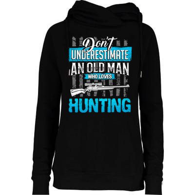 Don't Under Estimate An Old Man Who Loves Hunting Womens Funnel Neck Pullover Hood