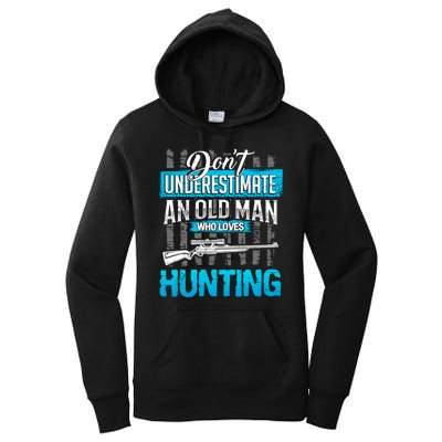 Don't Under Estimate An Old Man Who Loves Hunting Women's Pullover Hoodie