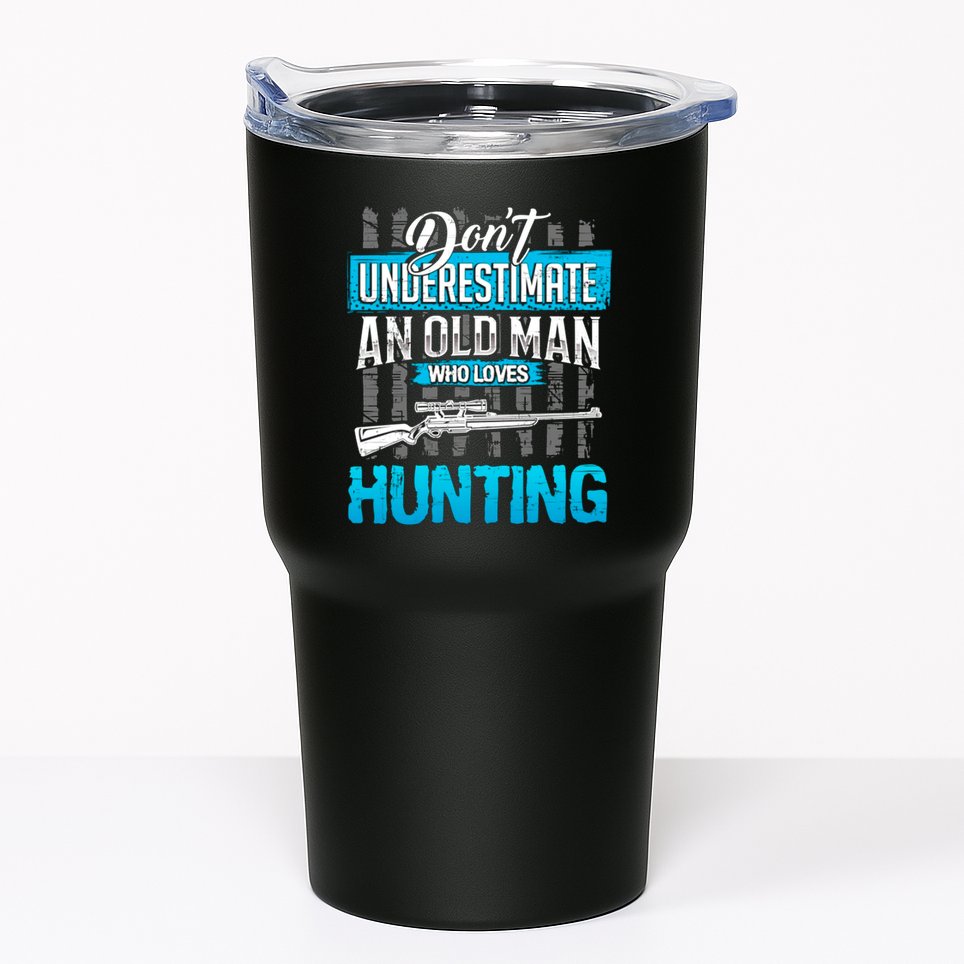 Don't Under Estimate An Old Man Who Loves Hunting Tumbler