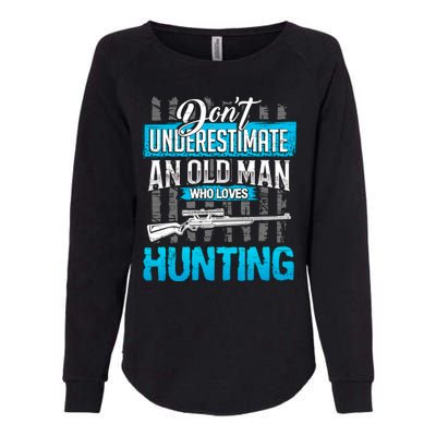 Don't Under Estimate An Old Man Who Loves Hunting Womens California Wash Sweatshirt