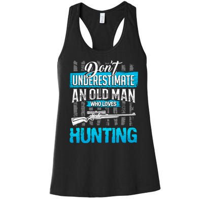 Don't Under Estimate An Old Man Who Loves Hunting Women's Racerback Tank