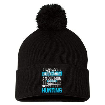 Don't Under Estimate An Old Man Who Loves Hunting Pom Pom 12in Knit Beanie