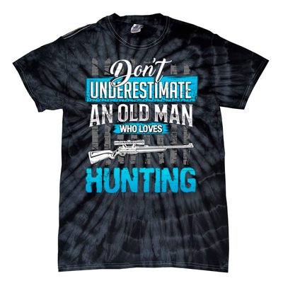 Don't Under Estimate An Old Man Who Loves Hunting Tie-Dye T-Shirt