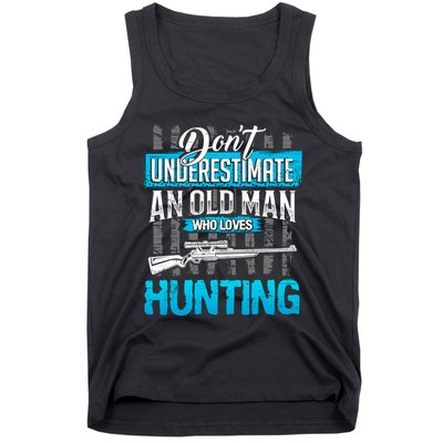 Don't Under Estimate An Old Man Who Loves Hunting Tank Top