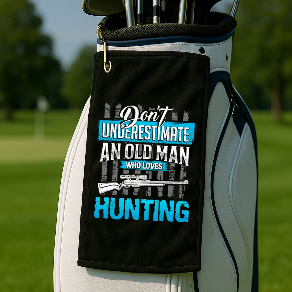 Don't Under Estimate An Old Man Who Loves Hunting Golf Towel