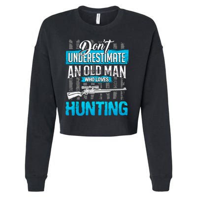 Don't Under Estimate An Old Man Who Loves Hunting Cropped Pullover Crew