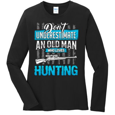 Don't Under Estimate An Old Man Who Loves Hunting Ladies Long Sleeve Shirt