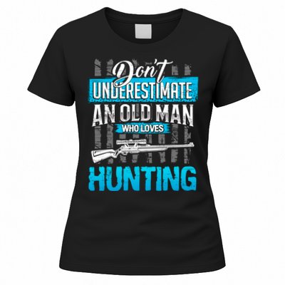 Don't Under Estimate An Old Man Who Loves Hunting Women's T-Shirt