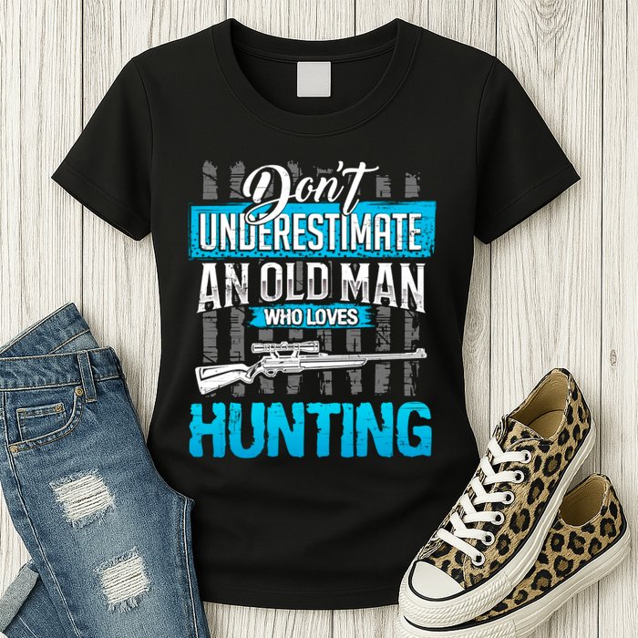 Don't Under Estimate An Old Man Who Loves Hunting Womens T-Shirt