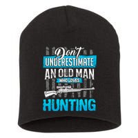 Don't Under Estimate An Old Man Who Loves Hunting Short Acrylic Beanie
