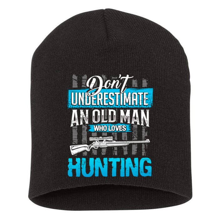 Don't Under Estimate An Old Man Who Loves Hunting Short Acrylic Beanie