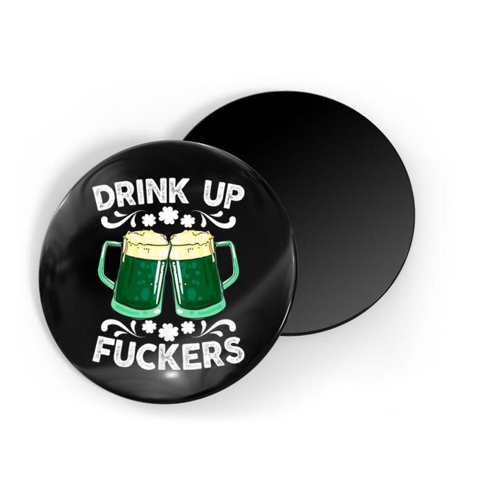 Drink Up Fuckers Funny St Patricks Day Beer Lover Bitches Magnet