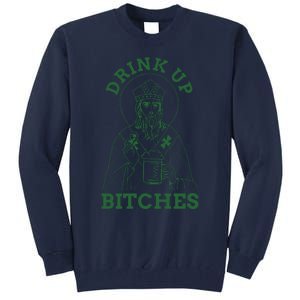 Drink Up Funny Bitches St Patrick's Day Funny Irish Shamrocks Tall Sweatshirt