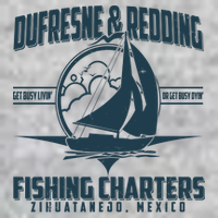 Dufresne And Redding Fishing Charters Zihuatanejo Mexico T-Shirt