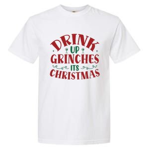 Drink Up Grinches Its Christmas Garment-Dyed Heavyweight T-Shirt