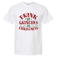 Drink Up Grinches Its Christmas Garment-Dyed Heavyweight T-Shirt