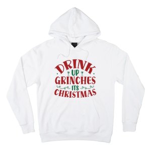 Drink Up Grinches Its Christmas Hoodie