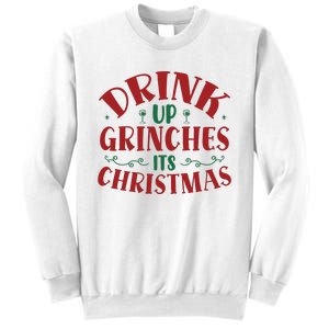 Drink Up Grinches Its Christmas Sweatshirt