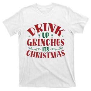 Drink Up Grinches Its Christmas T-Shirt