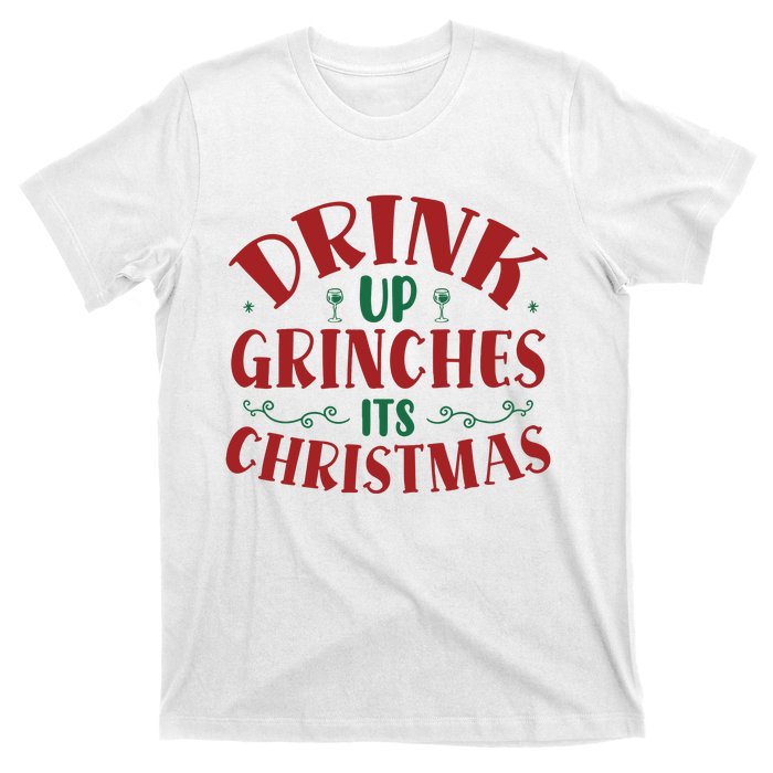 Drink Up Grinches Its Christmas T-Shirt