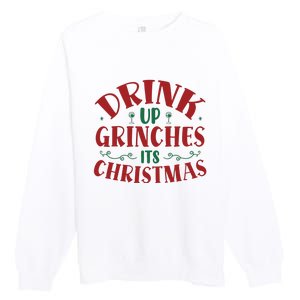 Drink Up Grinches Its Christmas Premium Crewneck Sweatshirt