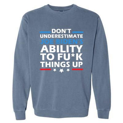 DonT Underestimate JoeS Ability To Fuck Things Up Great Gift Garment-Dyed Sweatshirt