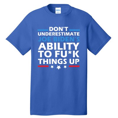 DonT Underestimate JoeS Ability To Fuck Things Up Great Gift Tall T-Shirt