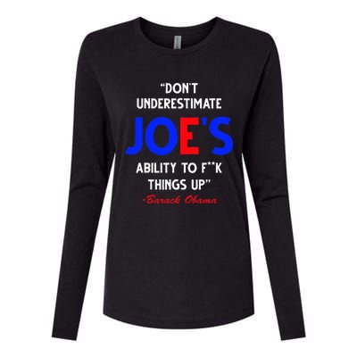 DonT Underestimate JoeS Ability To Fuck Things Up Obama Womens Cotton Relaxed Long Sleeve T-Shirt