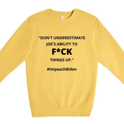 Don't Underestimate Joe's Ability To Fuck Things Up Obama Quote Impeach BidenCensored Premium Crewneck Sweatshirt