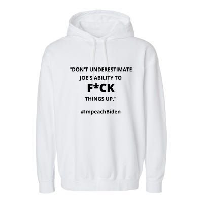 Don't Underestimate Joe's Ability To Fuck Things Up Obama Quote Impeach BidenCensored Garment-Dyed Fleece Hoodie