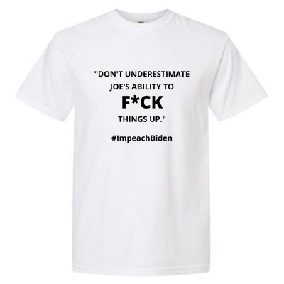 Don't Underestimate Joe's Ability To Fuck Things Up Obama Quote Impeach BidenCensored Garment-Dyed Heavyweight T-Shirt