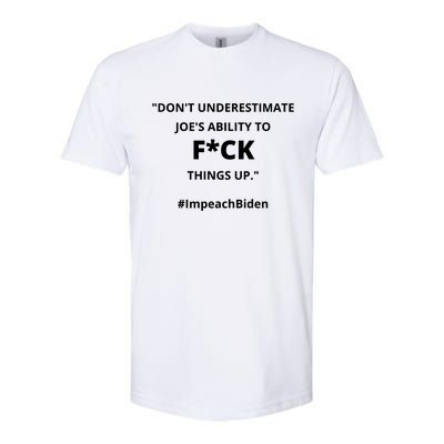 Don't Underestimate Joe's Ability To Fuck Things Up Obama Quote Impeach BidenCensored Softstyle® CVC T-Shirt