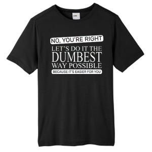 Dumbest Way Possible Tall Fusion ChromaSoft Performance T-Shirt